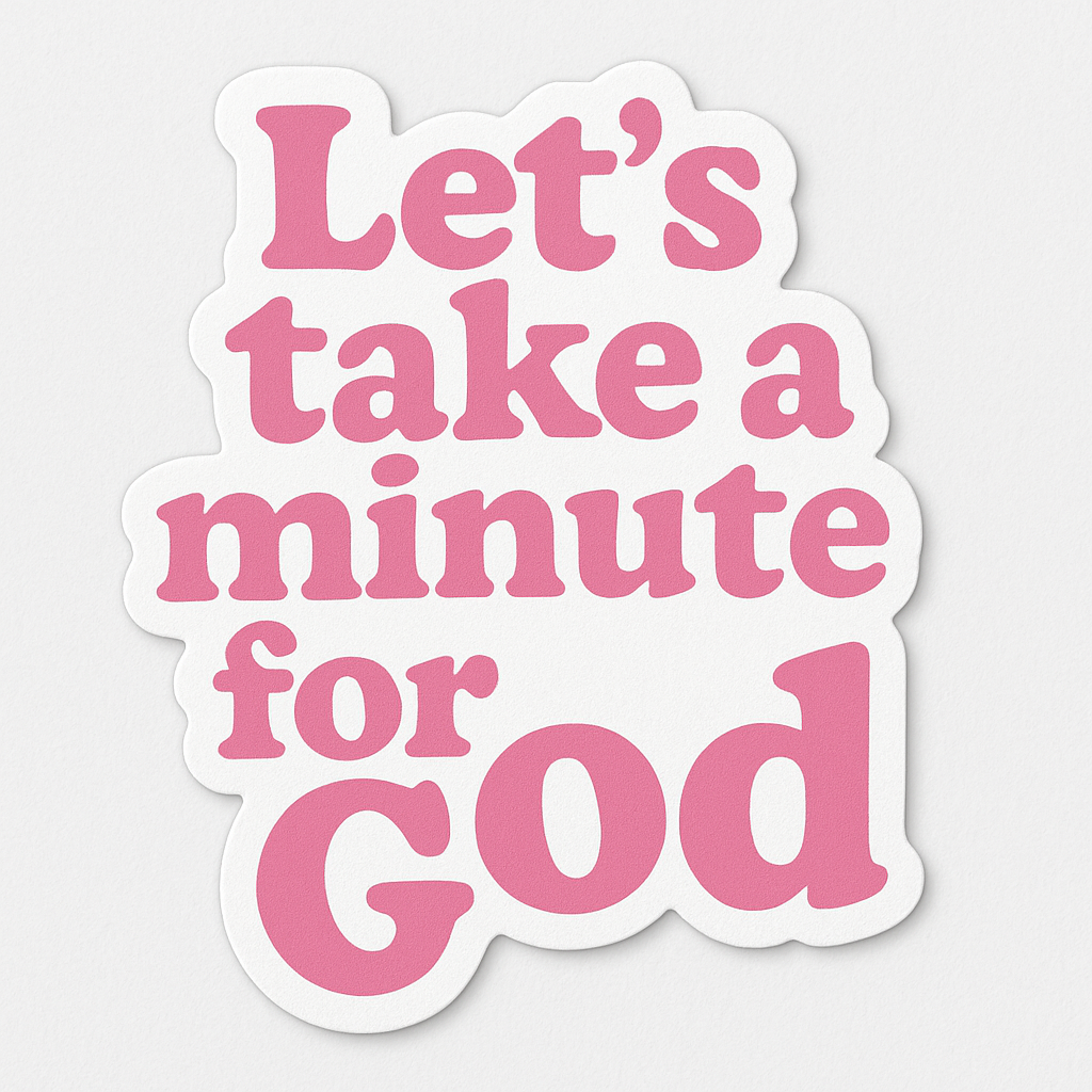 Let’s take a minute for God car sticker